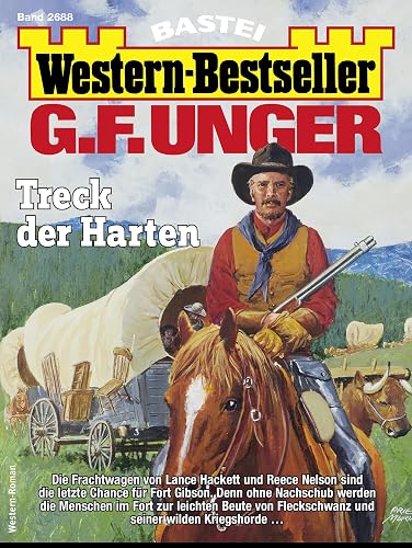 G. F. Unger Western-Bestseller 2688: Treck der Harten