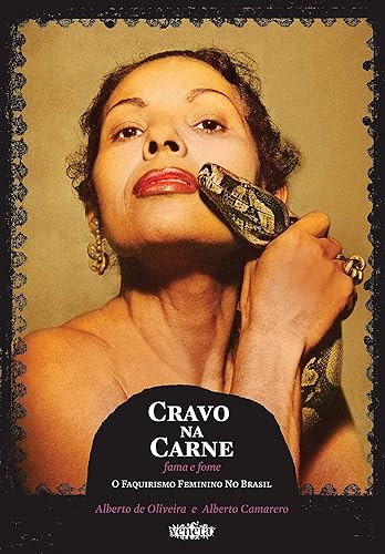 Cravo na carne: Fama e fome: I faquirismo feminino no Brasil