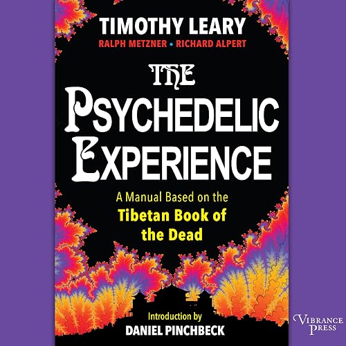 The Psychedelic Experience: A Manual Based on the Tibetan Book of the Dead