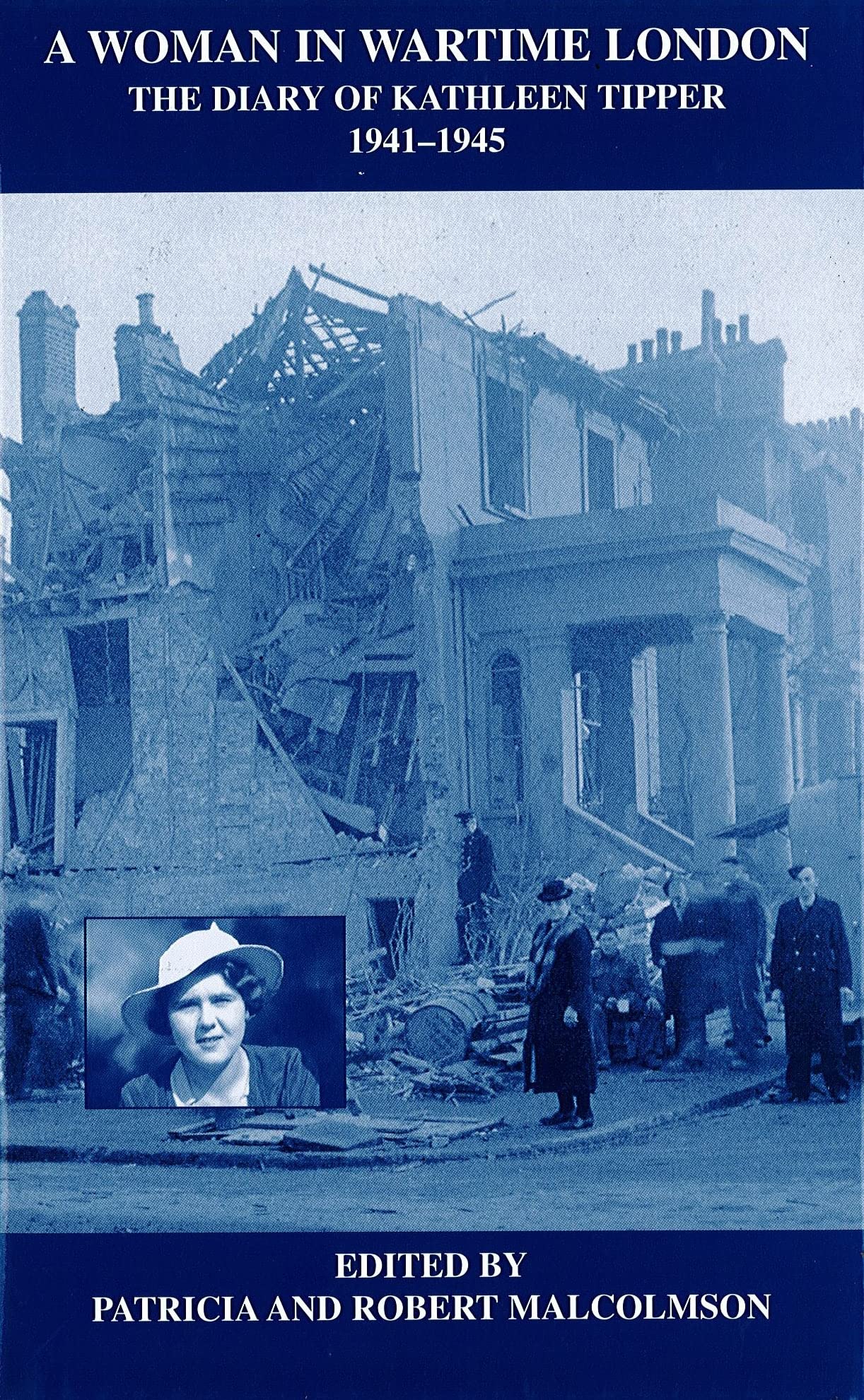 A Woman in Wartime London: The Diary of Kathleen Tipper 1941 - 1945: 41 (London Record Society)