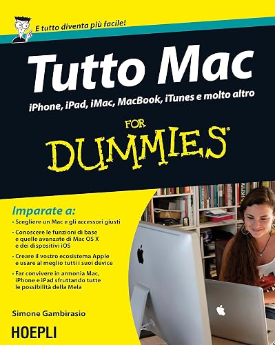 Tutto Mac for dummies. IPhone, iPad, iMac, MacBook, iTunes e molto altro