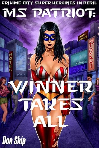 Ms Patriot Winner Takes All (Grimme City Super Heroines in Peril) (Grimme City Super Heroines in Peril Series)