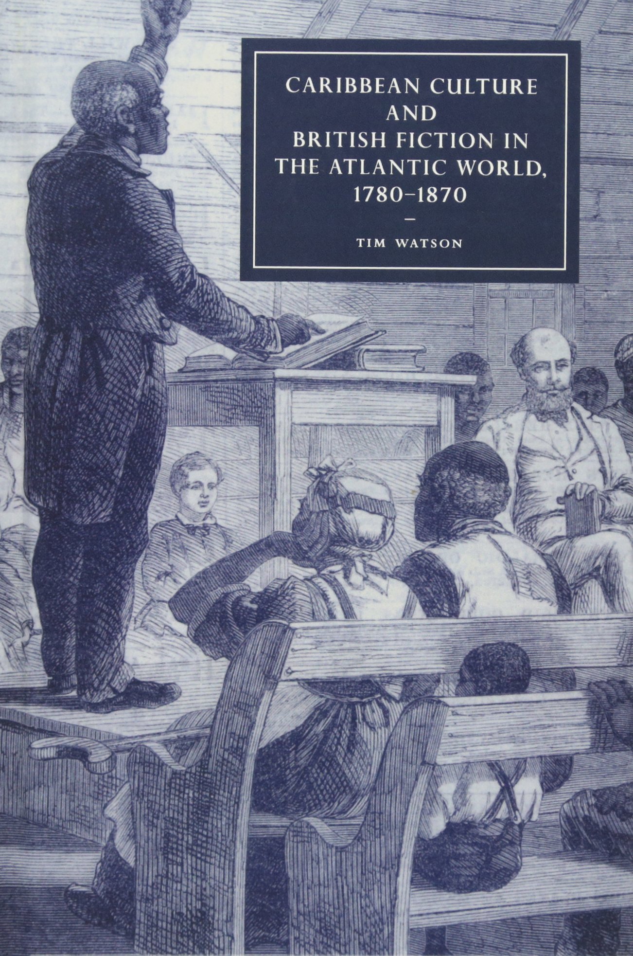 Caribbean Culture and British Fiction in the Atlantic World, 1780-1870 (CAMBRIDGE STUDIES IN NINETEENTH-CENTURY LITERATURE AND CULTURE, 61, Band 61)