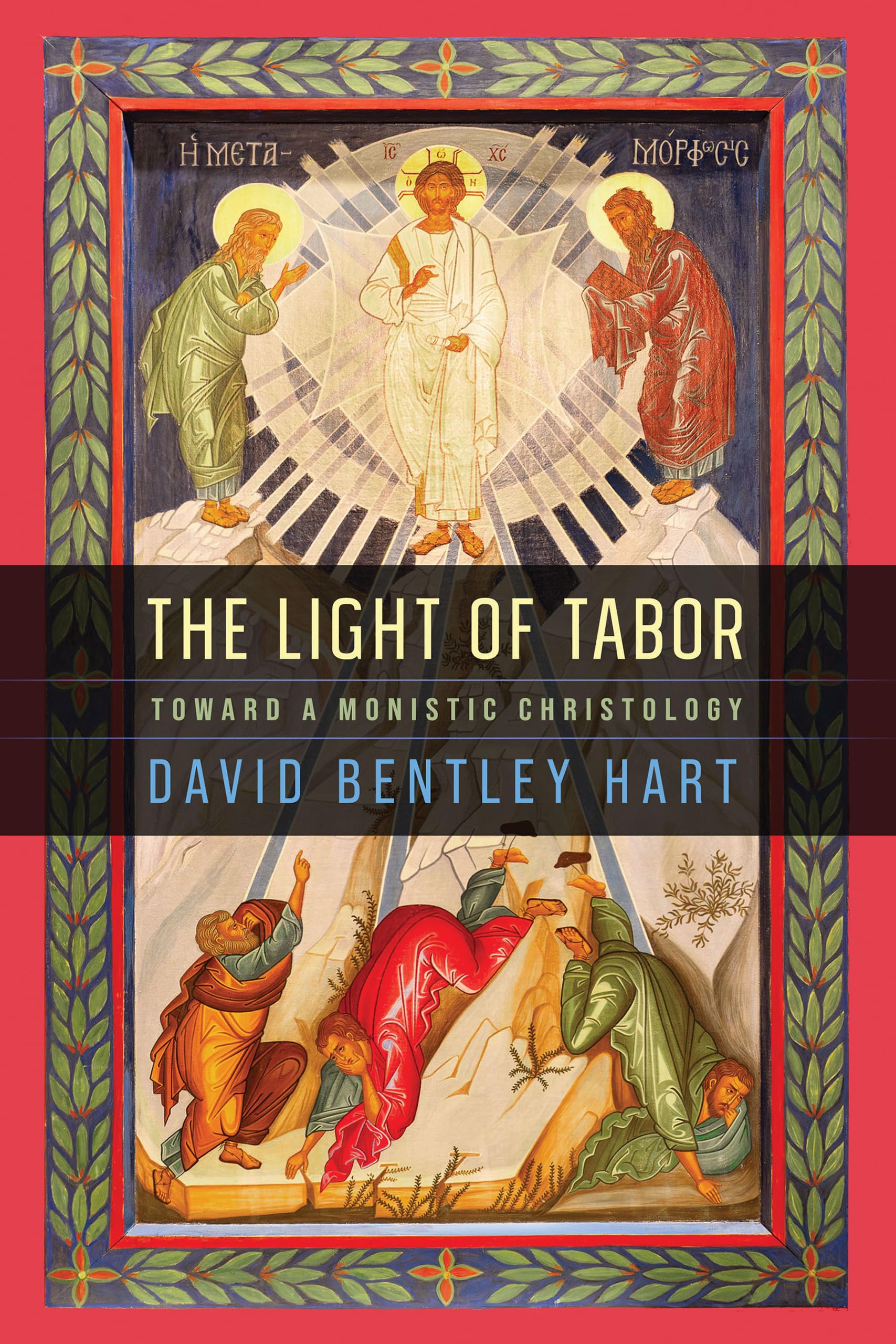 The Light of Tabor – Toward a Monistic Christology Hart Hardback 9780268210410