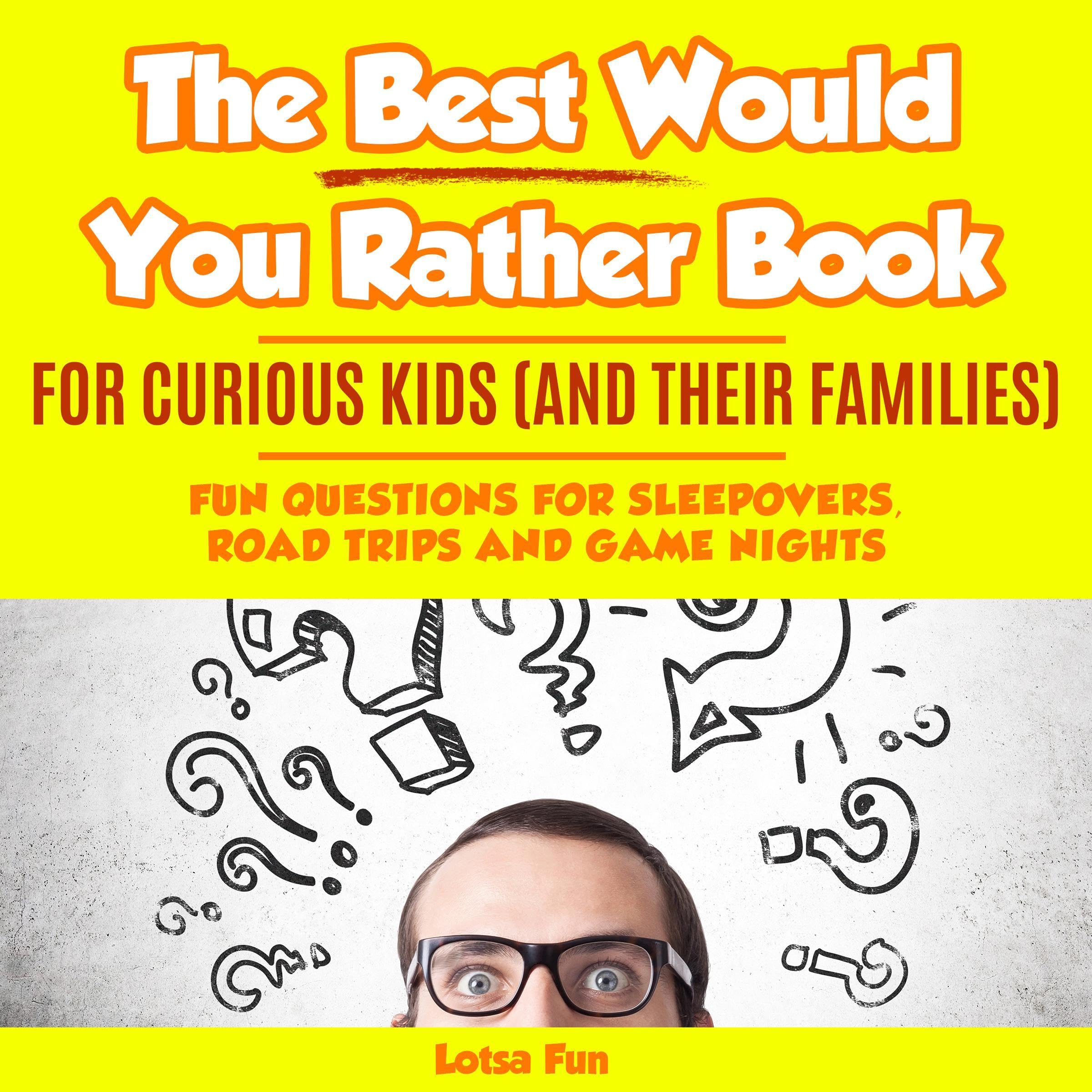 Cover art for The Best Would You Rather Book for Curious Kids and Their Families