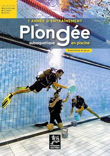 Une année d’entraînement de plongée subaquatique en piscine - Exercices et jeux