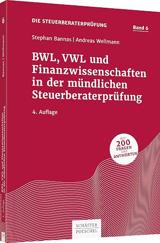 BWL, VWL und Finanzwissenschaften in der mündlichen Steuerberaterprüfung: Mit 200 Fragen und Antworten (Die Steuerberaterprüfung)