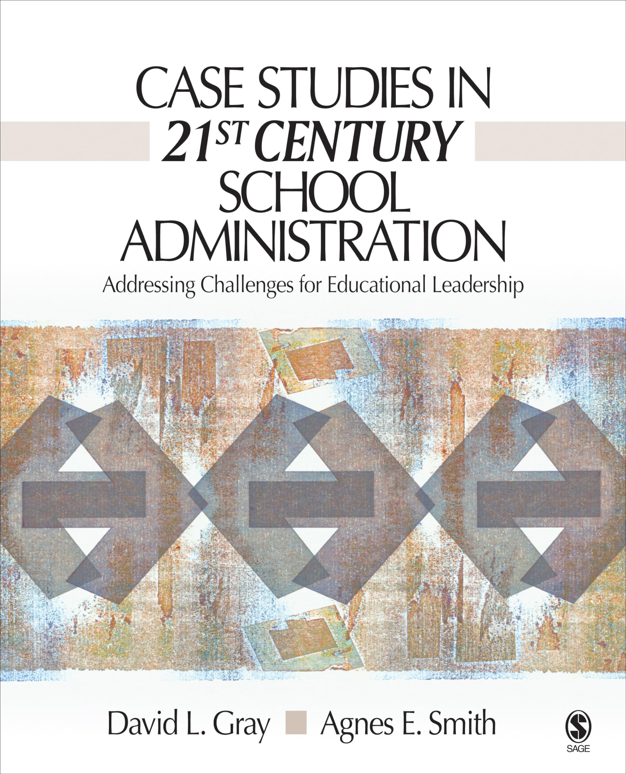 Case Studies in 21st Century School Administration: Addressing Challenges for Educational Leadership