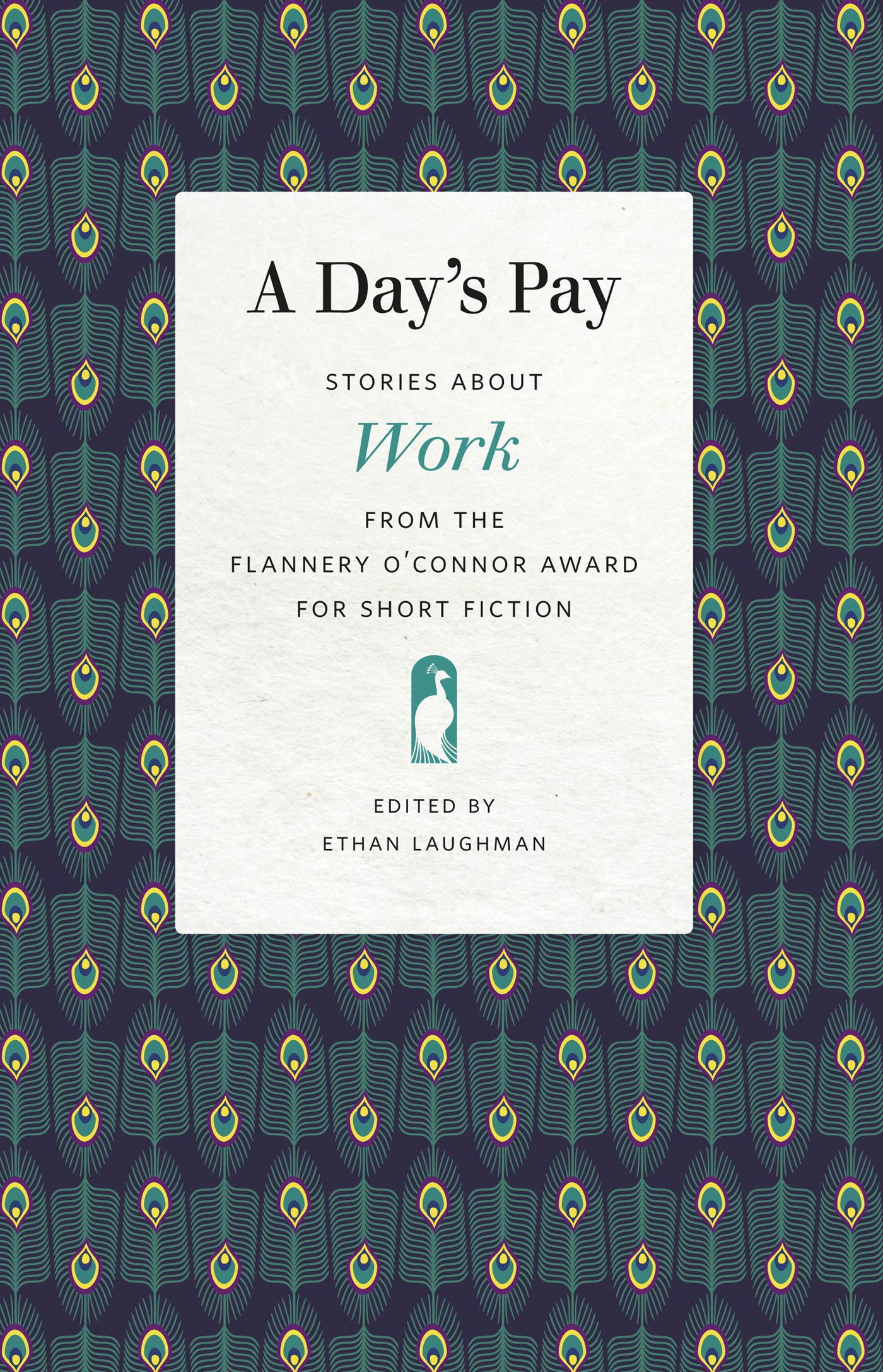 A Day’s Pay: Stories about Work from the Flannery O'Connor Award for Short Fiction (Flannery O'Connor Award for Short Fiction Ser. Book 116)