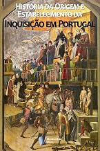 História da Origem e Estabelecimento da Inquisição em Portugal