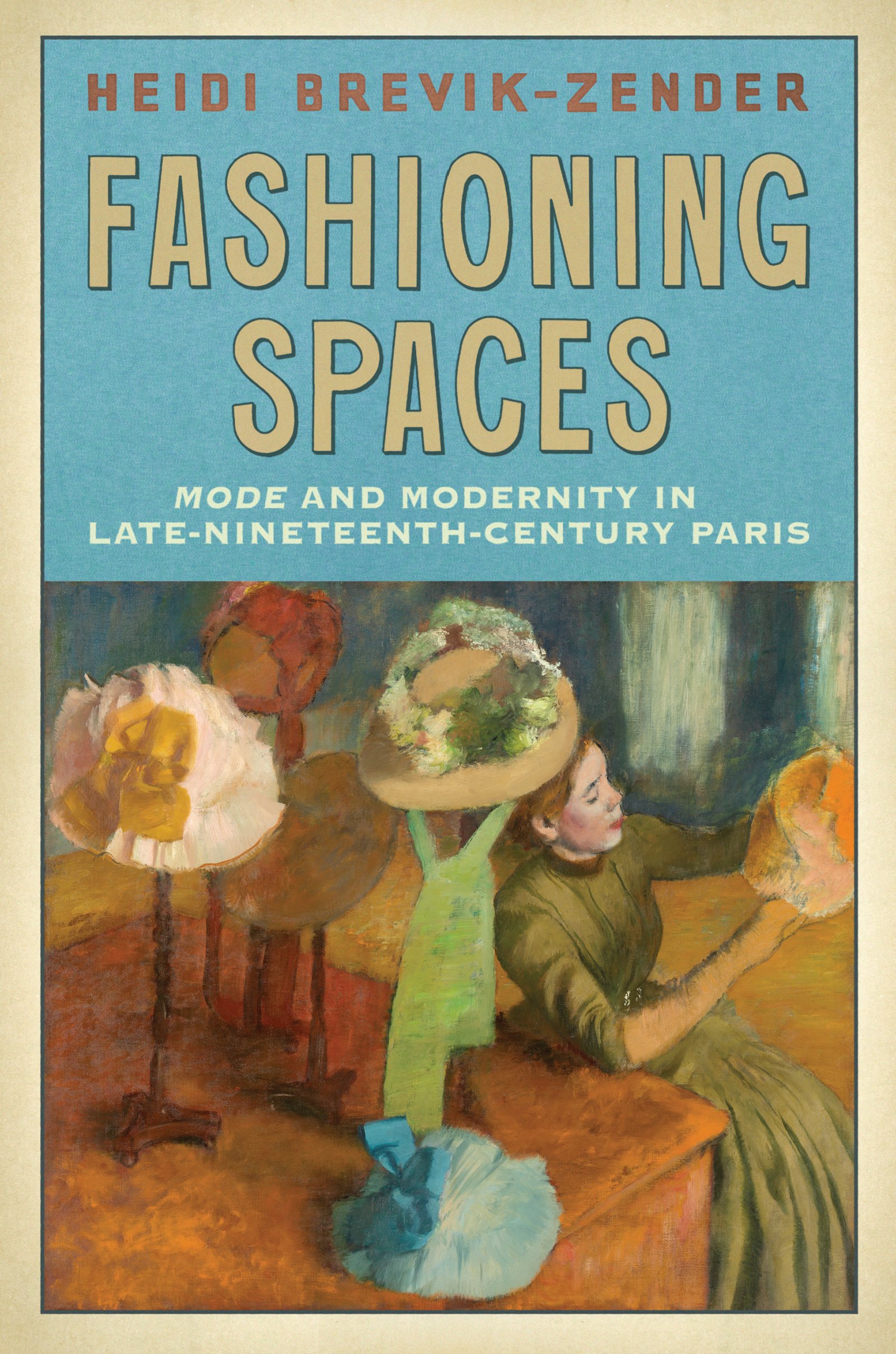 Fashioning Spaces Paris livre histoire de la mode et modernité du XIXe siècle