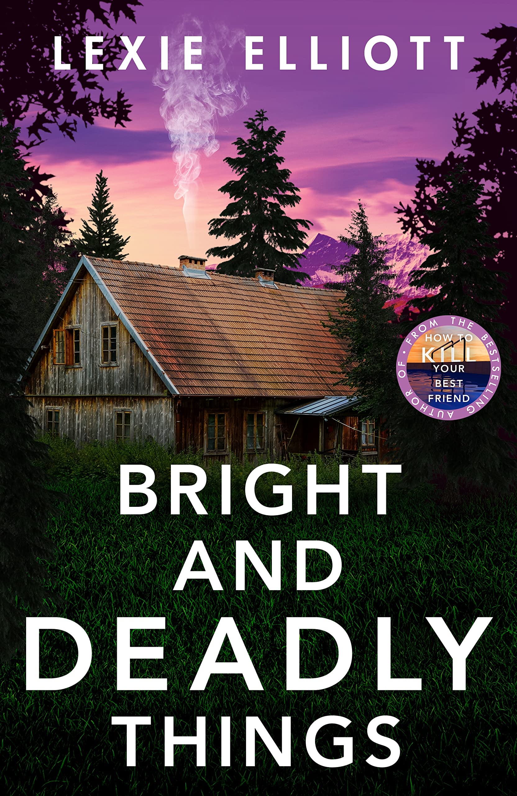 Bright and Deadly Things: Lexie Elliott