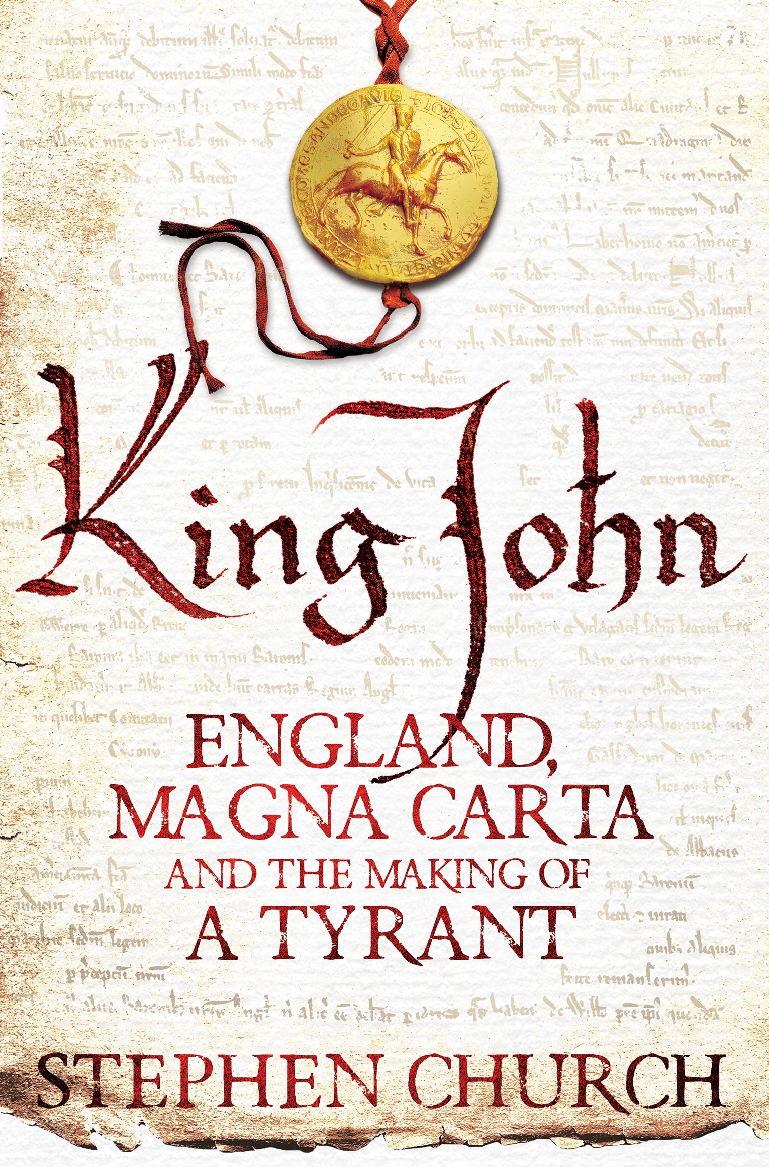 King John: England, Magna Carta and the Making of a Tyrant