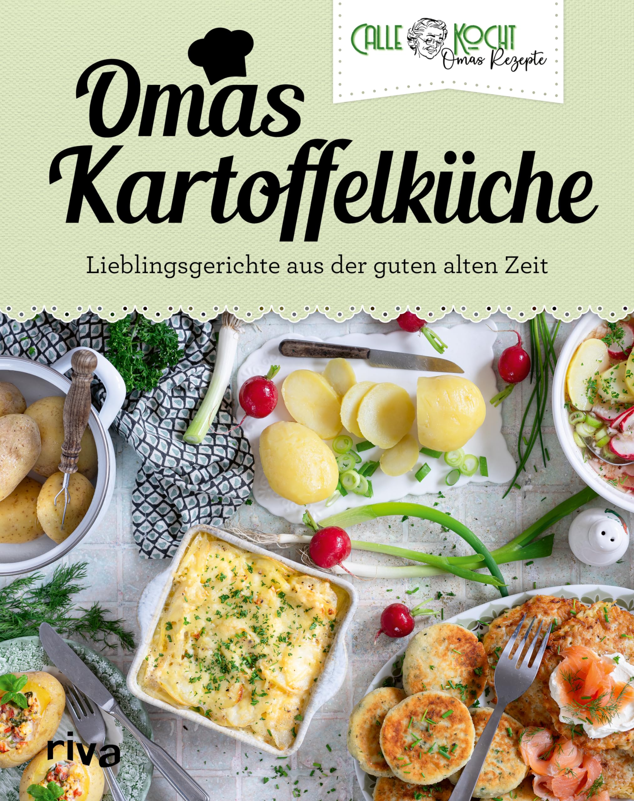 Omas Kartoffelküche: Lieblingsgerichte aus der guten alten Zeit | Mit beliebten Kartoffelklassikern wie Gratin, Salat, Suppe. Vegetarisch oder mit Fleisch