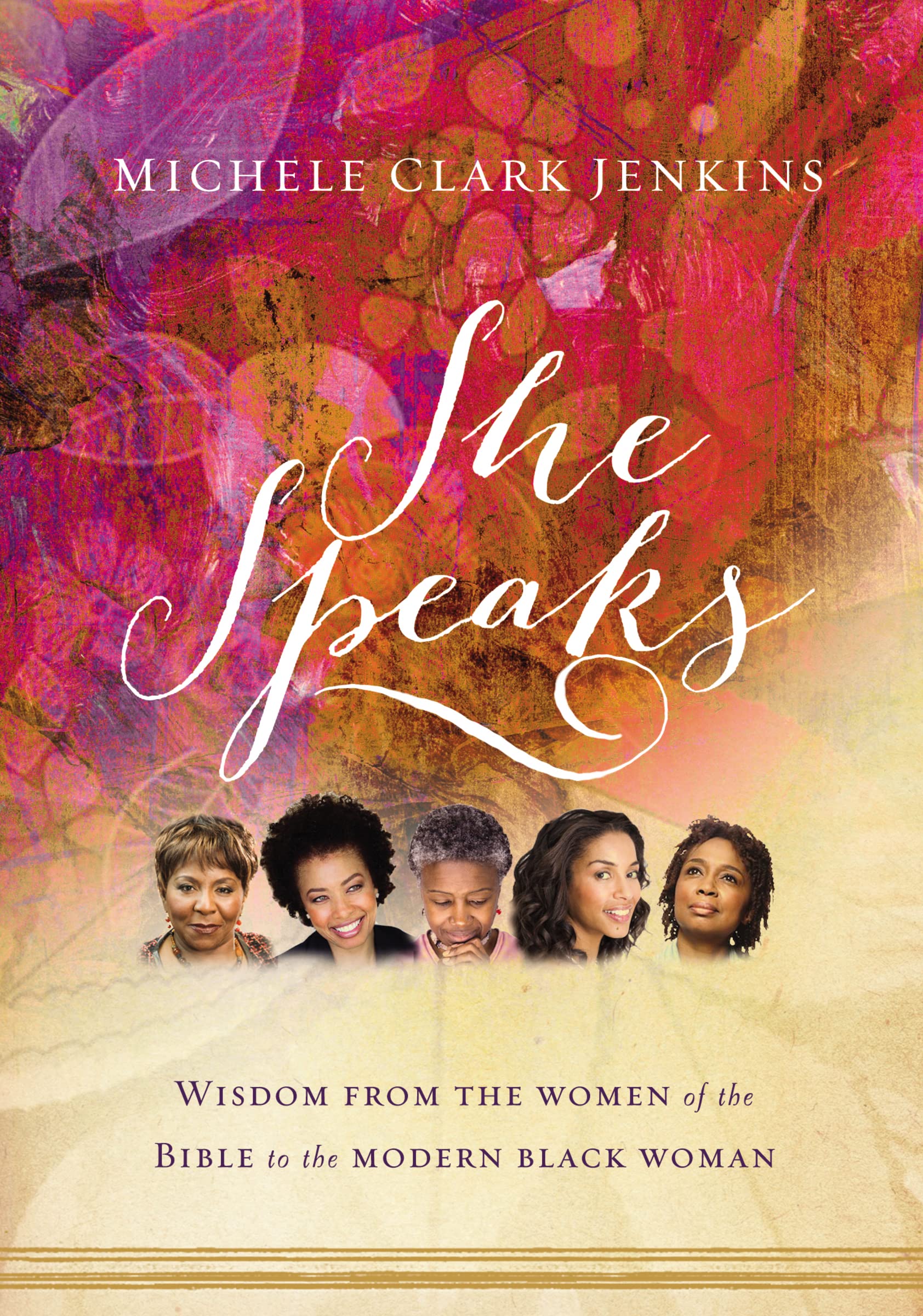 SHE SPEAKS: Wisdom From the Women of the Bible to the Modern Black Woman