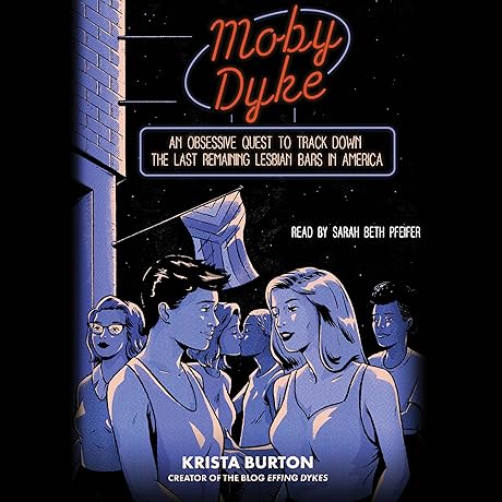 Moby Dyke: A Journey to America's Last Lesbian Bars