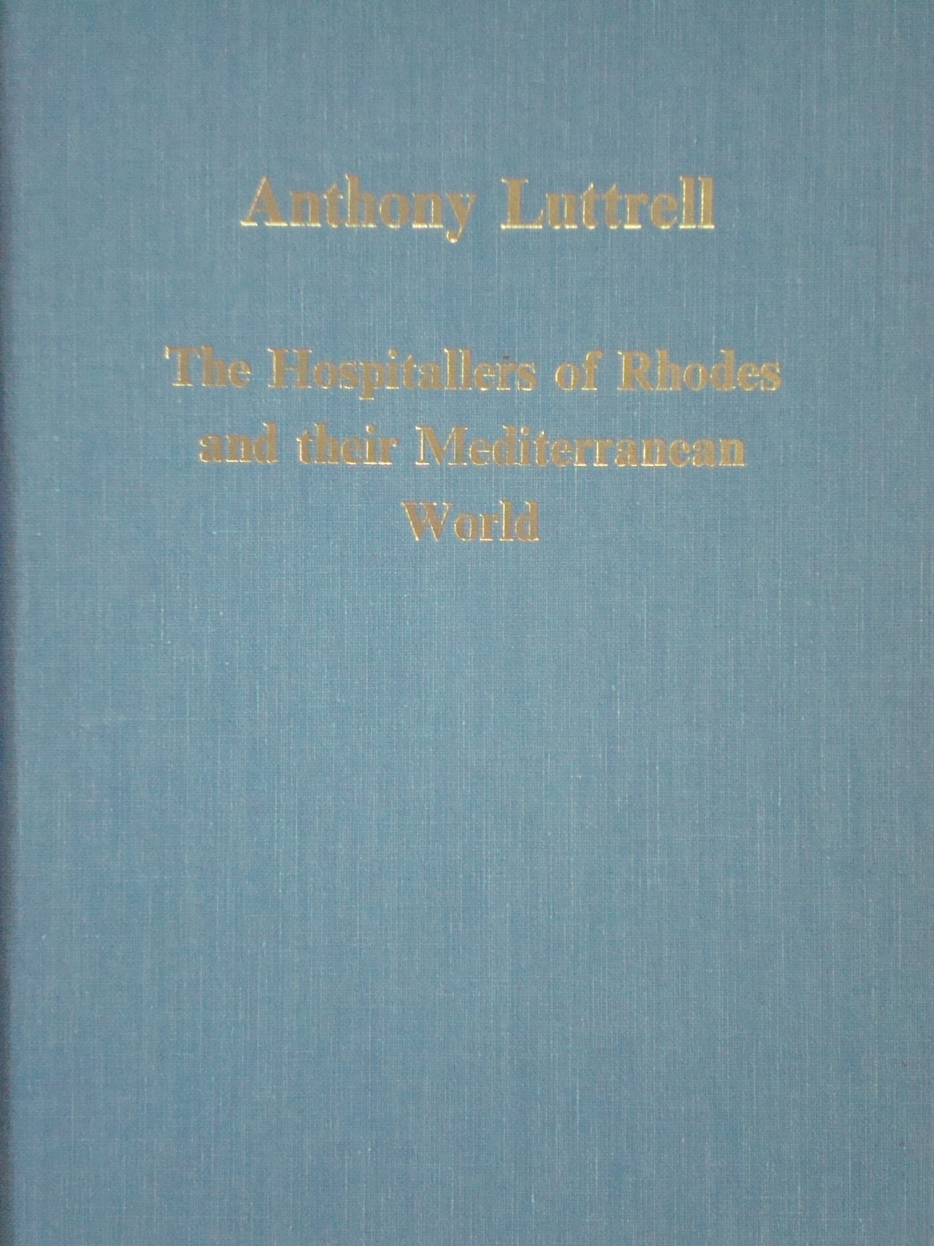 Buy The Hospitallers of Rhodes and Their Mediterranean World (Variorum Collected Studies Series) — BookShops.in