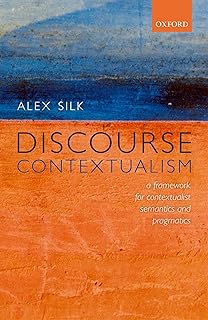 Discourse Contextualism: A Framework for Contextualist Semantics and Pragmatics