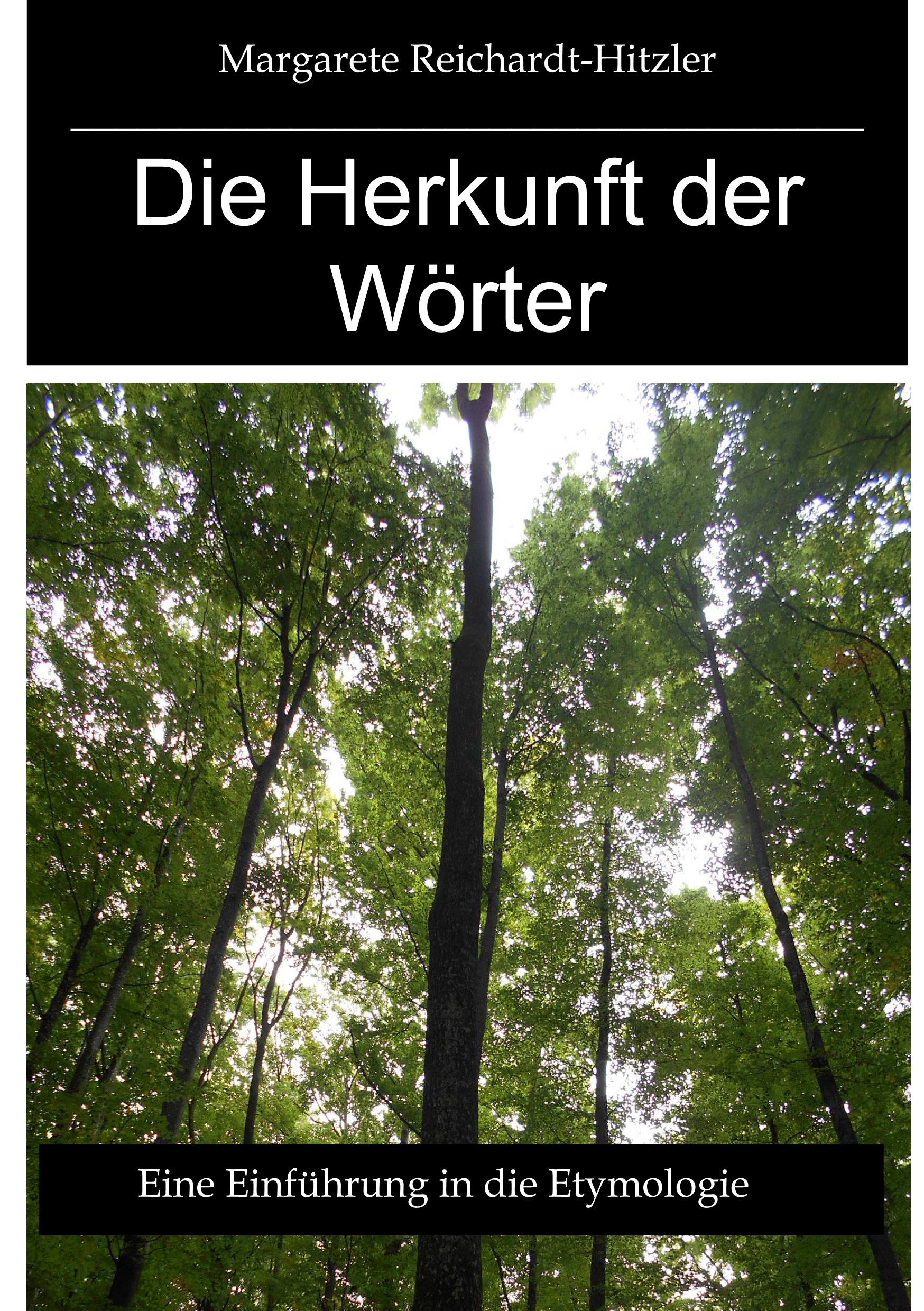 Die Herkunft der Wörter: Eine Einführung in die Etymologie