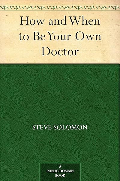 How and When to Be Your Own Doctor