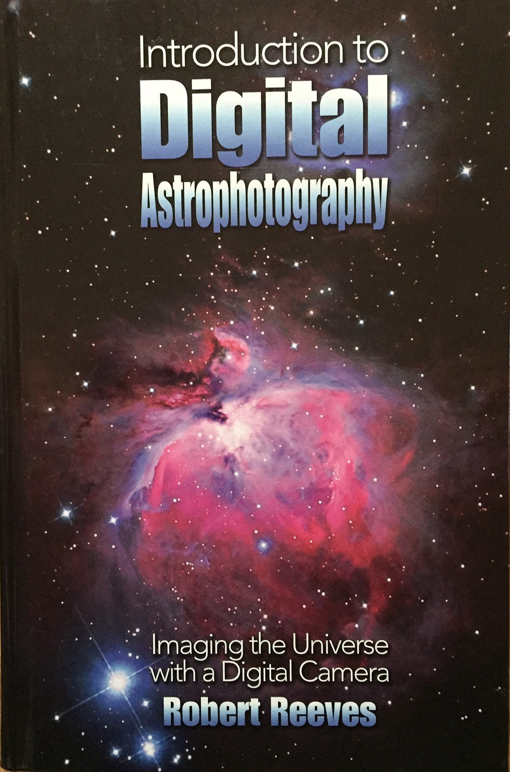 Buy Introduction To Digital Astrophotography: Imaging The Universe With A Digital Camera — BookShops.in