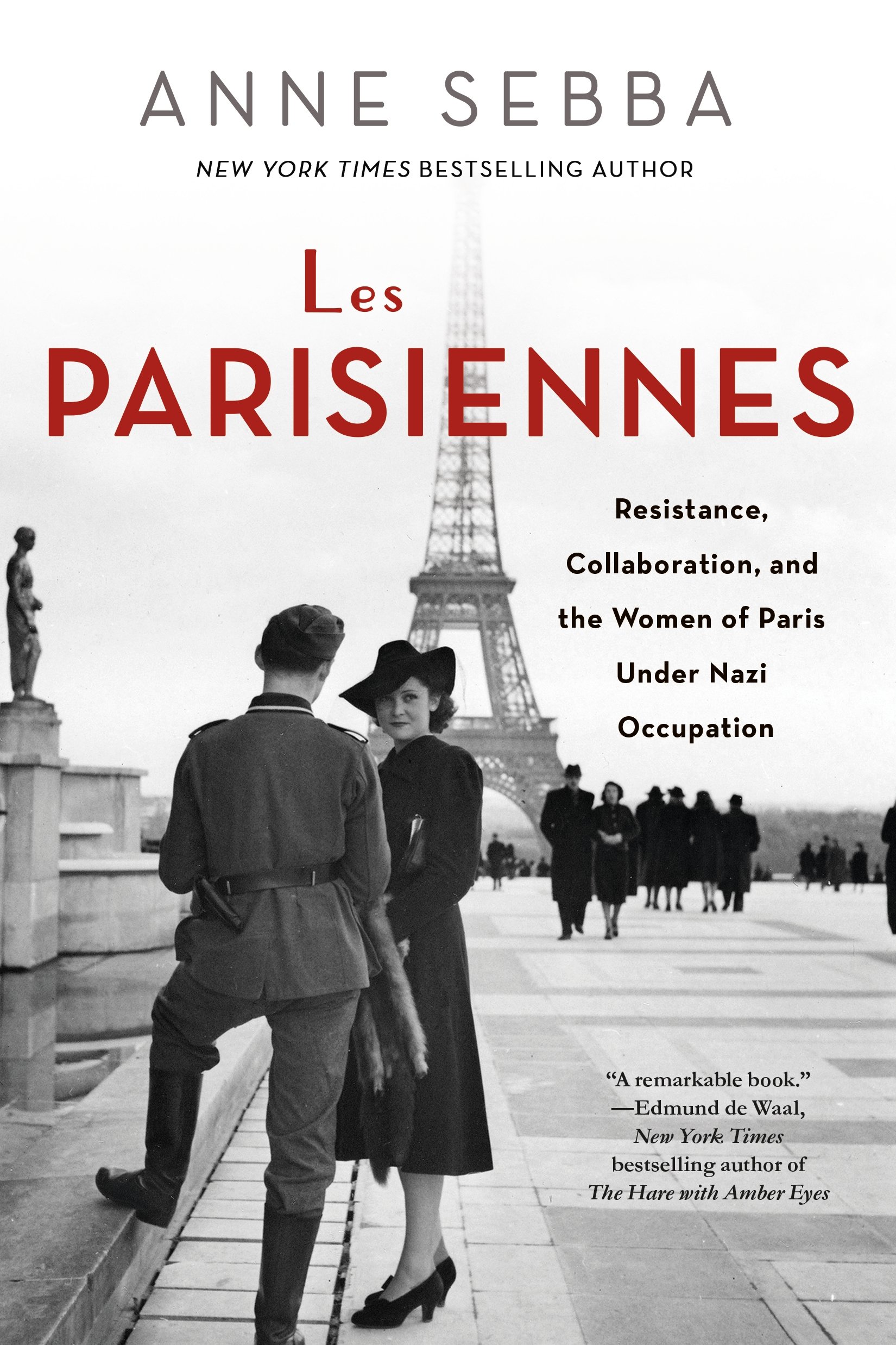 Les Parisiennes: How the Women of Paris Lived, Loved, and Died Under Nazi Occupation