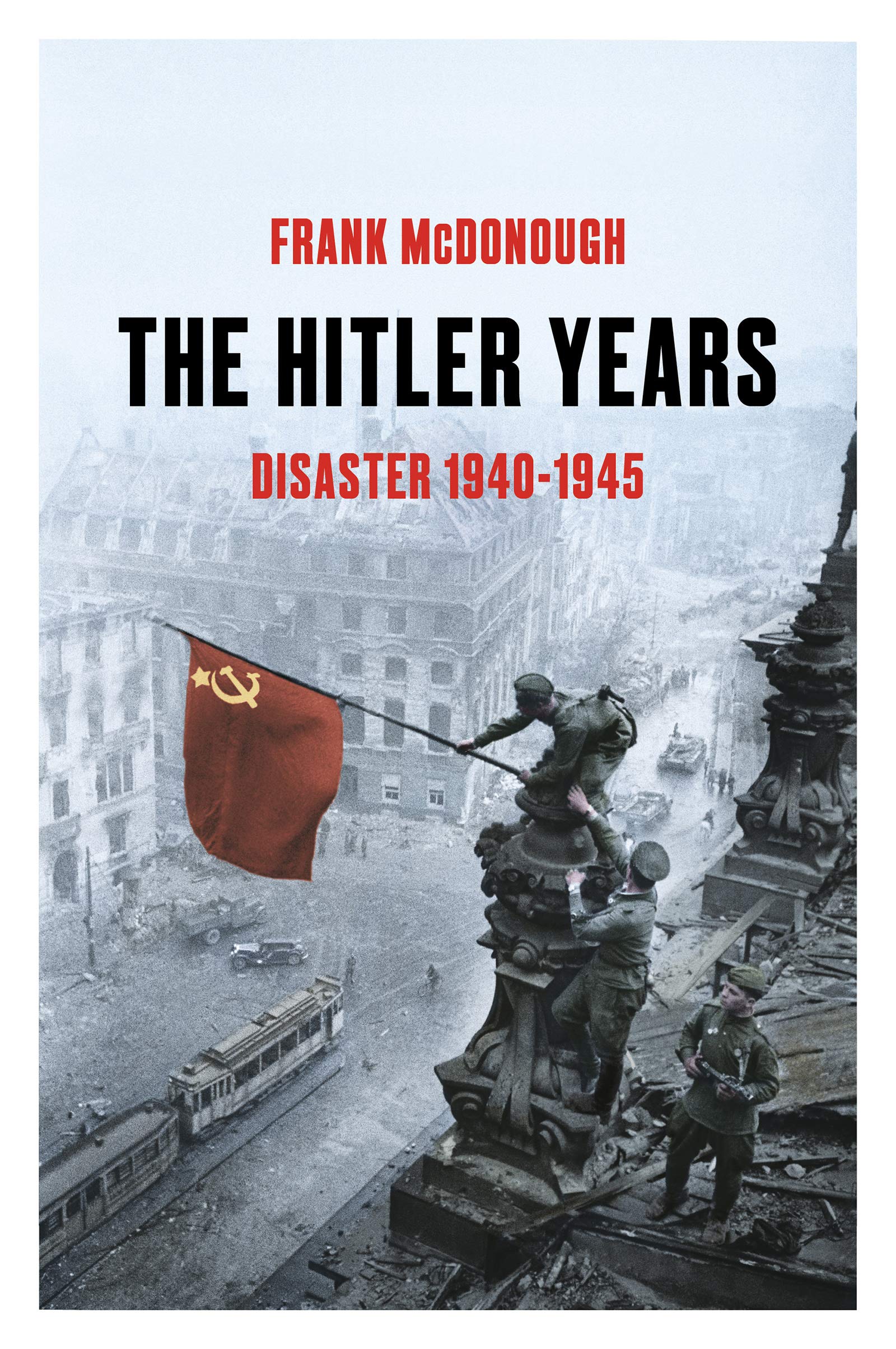 The Hitler Years - Disaster 1940 - 1945