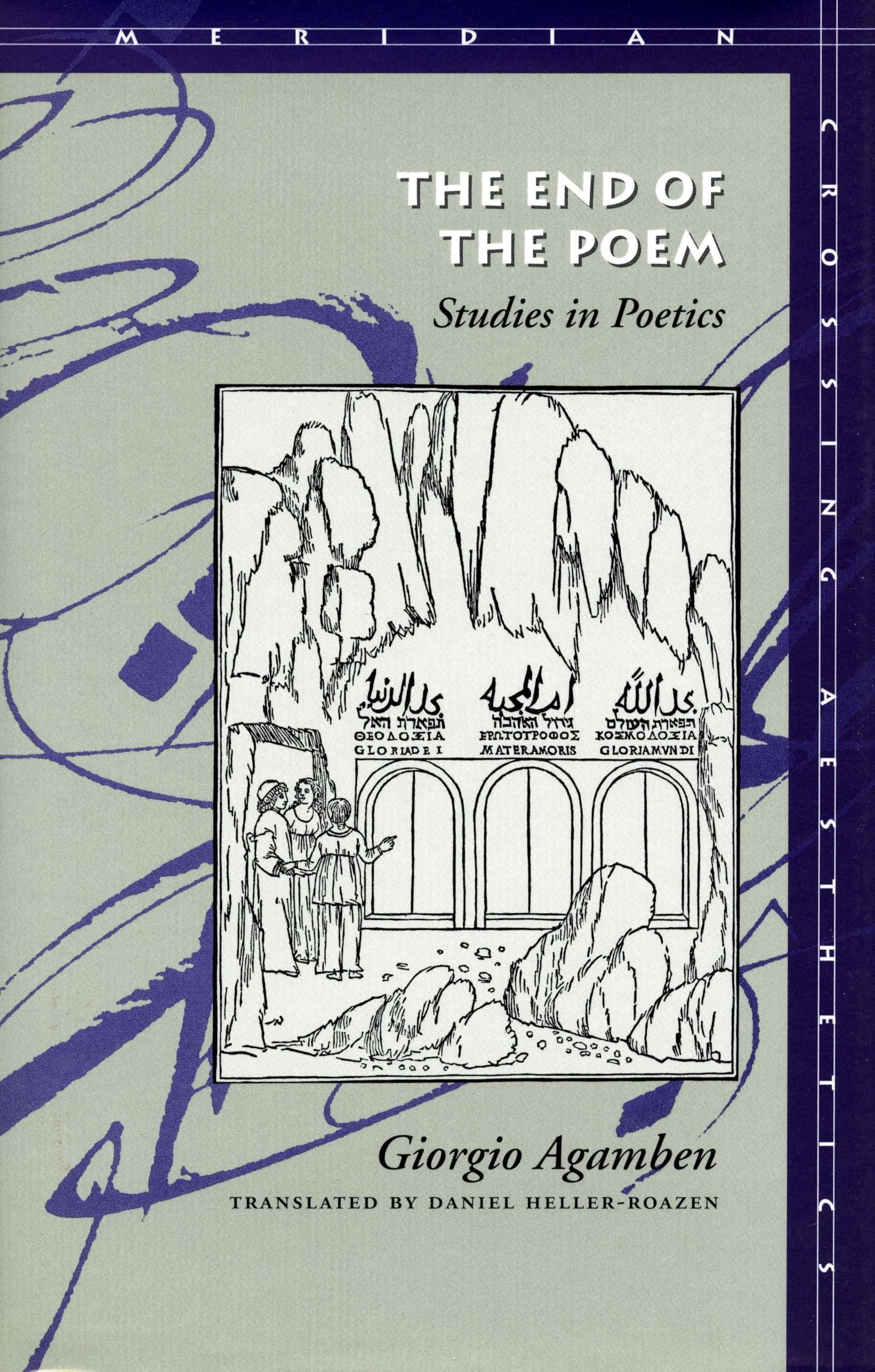 The End of the Poem: Studies in Poetics (Meridi. Agamben, Heller-Roazen<|