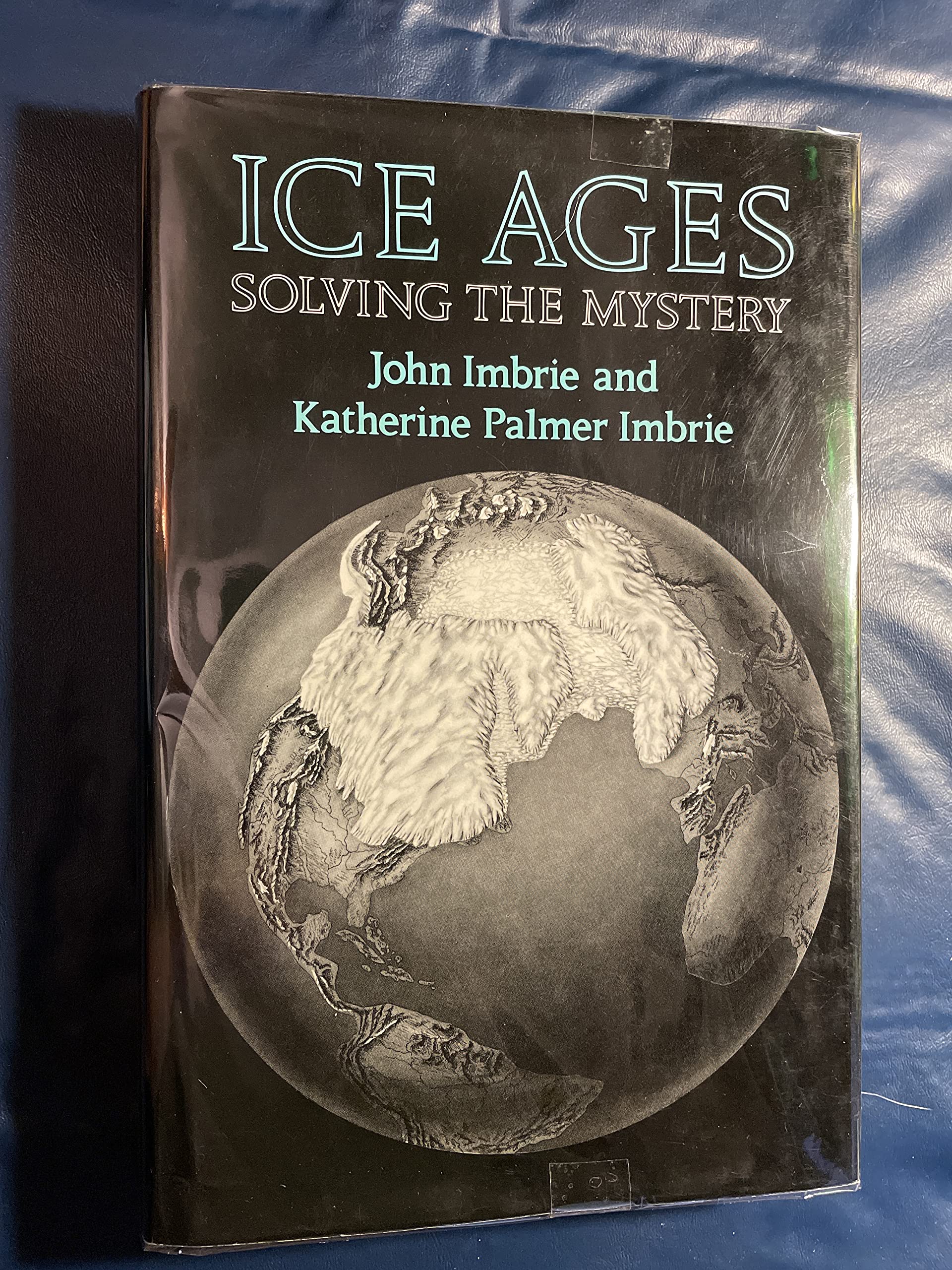 Ice Ages: Solving the Mystery Imbrie, John