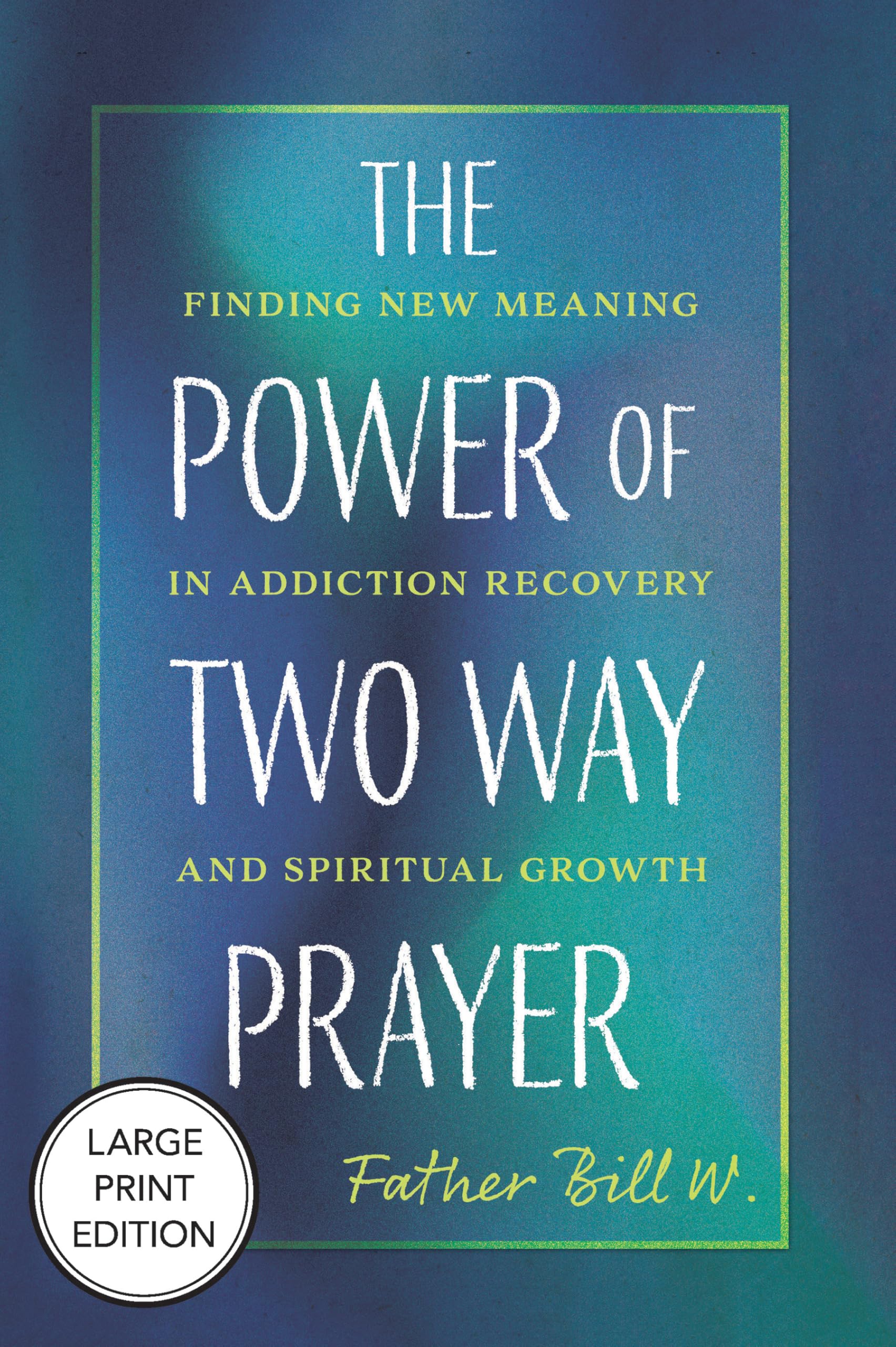The Power of Two Way Prayer (Large Print Edition) by Father B... - 9781640659100