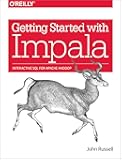 Getting Started with Impala: Interactive SQL for Apache Hadoop