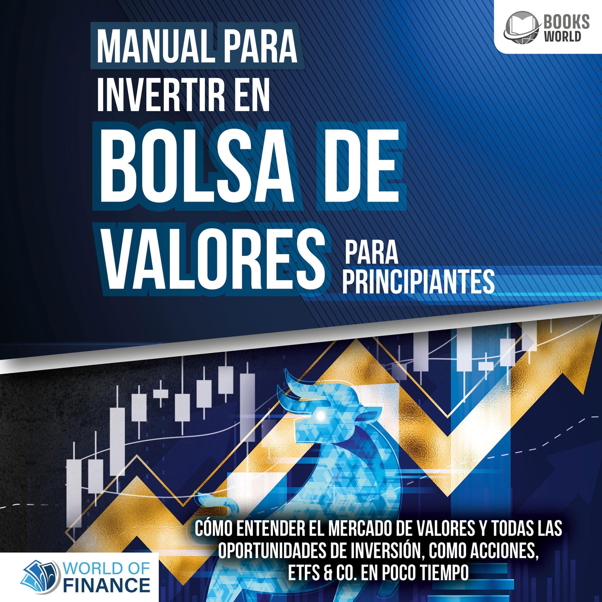 Manual para inventir en Bolsa de valores para principiantes: Cómo entender el mercado de valores y todas las oportunidades de inversión, como acciones, ETFs & Co. en poco tiempo