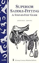Superior Saddle Fitting: A Step-by-Step Guide: Storey's Country Wisdom Bulletin A-238 (Storey Country Wisdom Bulletin, A-274)