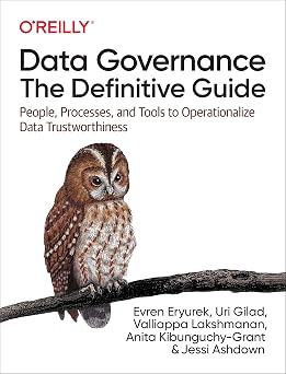 Data Governance The Definitive Guide People, Processes, and Tools to Operationalize Data Trustworthiness