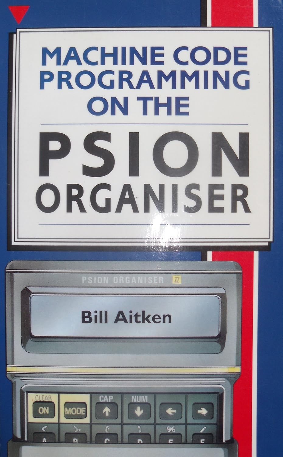 Machine Code Programming on the Psion Organiser: Bill Aitken ...
