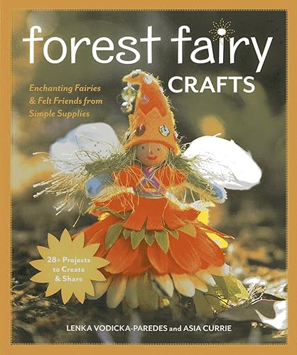 Forest Fairy Crafts: Enchanting Fairies & Felt Friends from Simple
