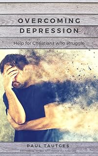 Overcoming Depression: Help for Christians who Struggle by Paul Tautges — Overcoming Depression Kindle bestseller
