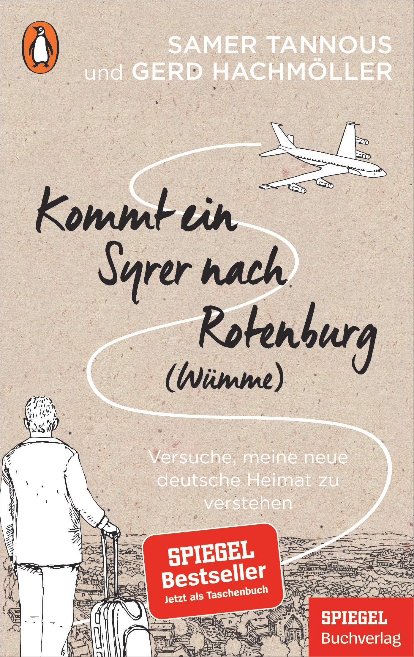Kommt ein Syrer nach Rotenburg (Wümme): Versuche, meine neue deutsche Heimat zu verstehen - Ein SPIEGEL-Buch