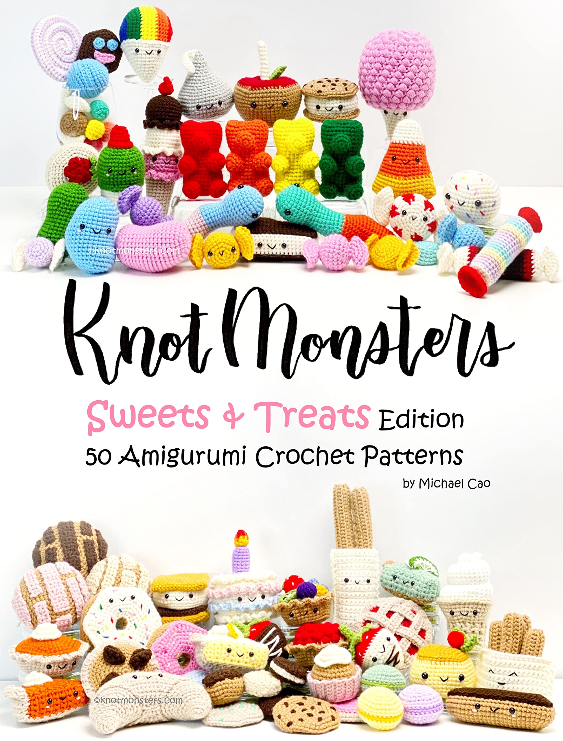 Knotmonsters: Sweet and Treats edition: 50 Amigurumi Crochet Patterns