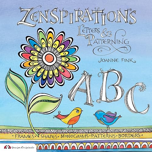 Zenspirations: Letters &amp; Patterning (Design Originals) Beginner-Friendly Techniques for Frames, Doodles, Lettering, Patterns, and Borders to Decorate Your Journals, Drawings, Crafts, Gifts, and More