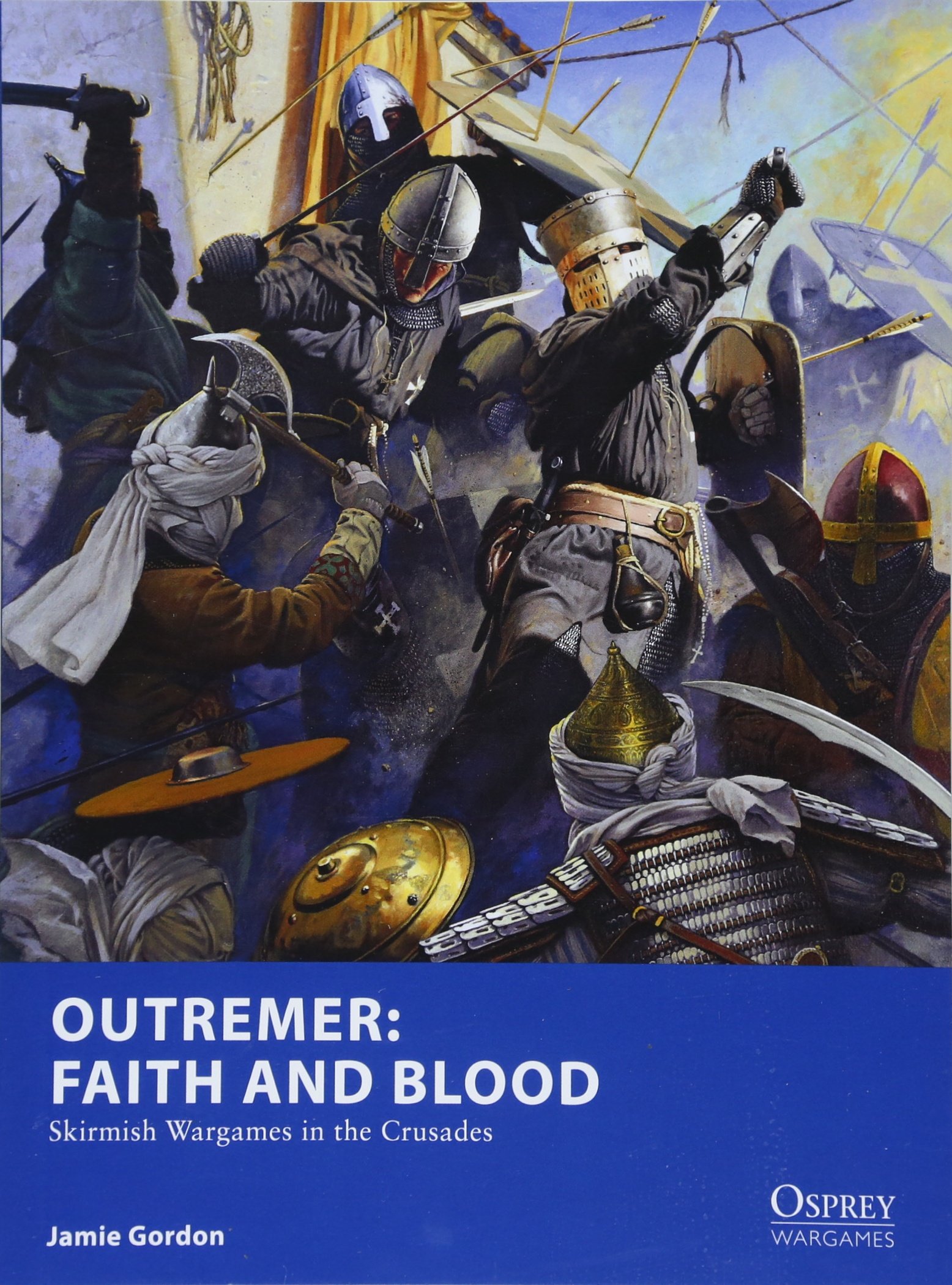 Bloomsbury Outremer: Faith and Blood: Skirmish Wargames in the Crusades