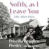 Softly, As I Leave You: Life After Elvis—A Memoir
