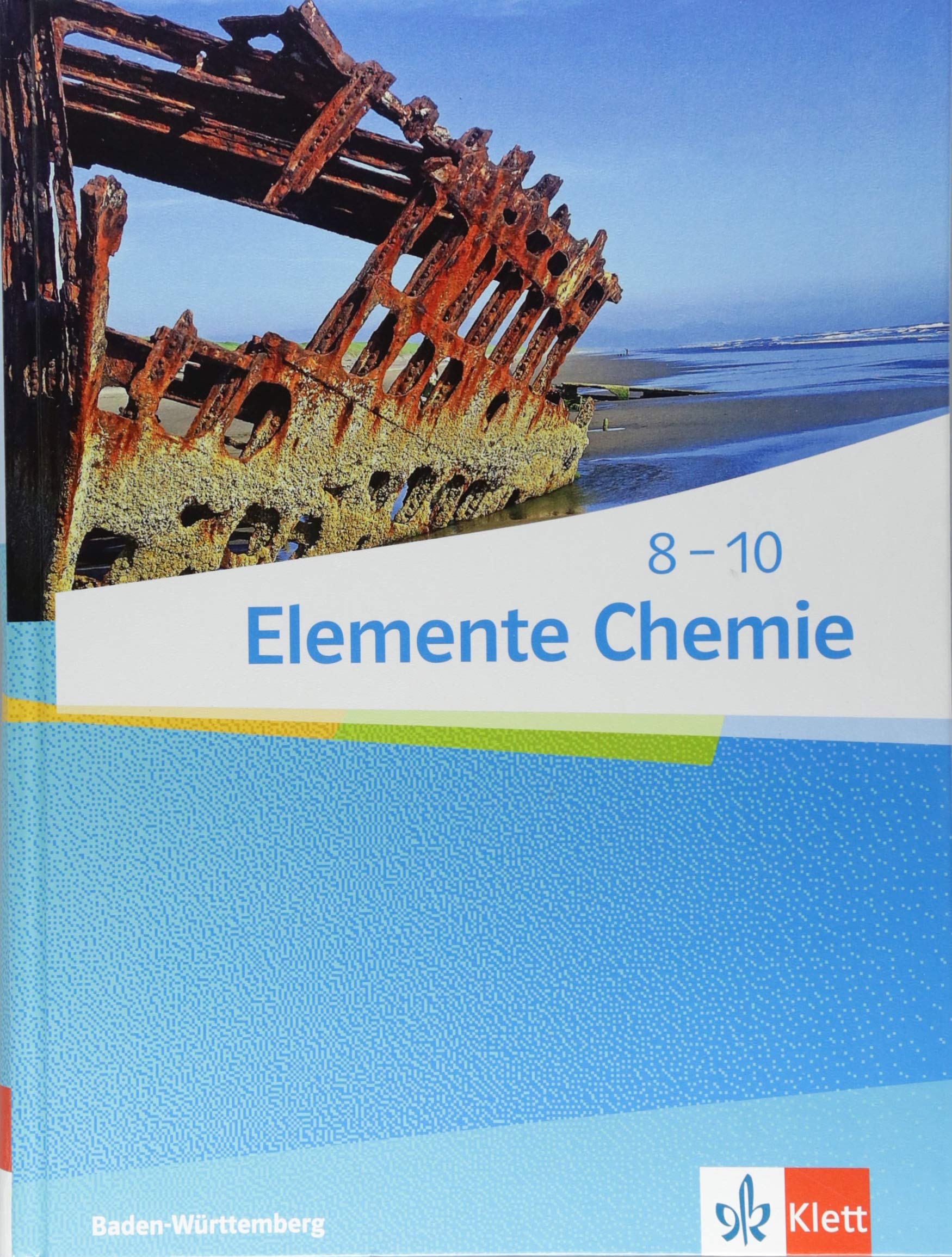 Elemente Chemie 8-10. Schülerbuch. Ausgabe Baden-Württemberg ab 2017