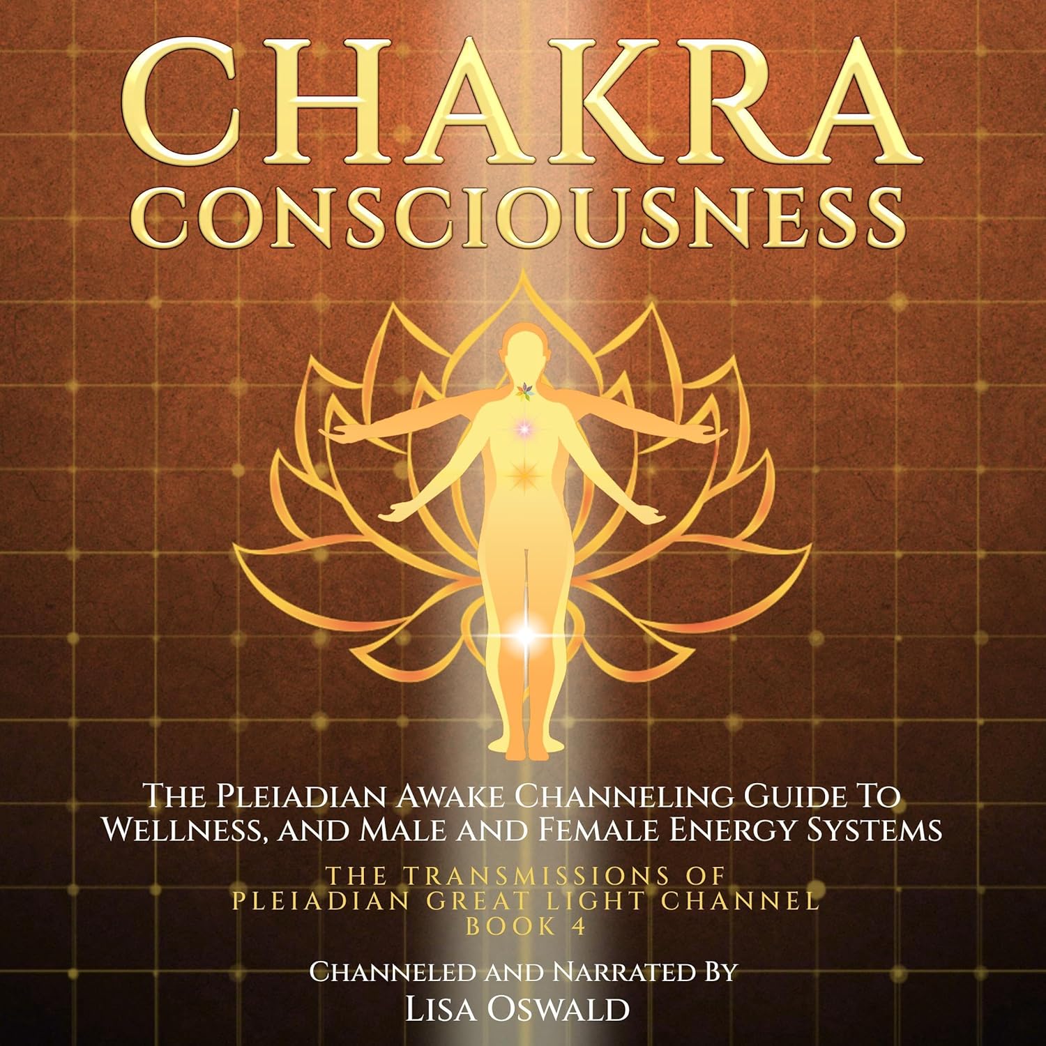 Chakra Consciousness: The Pleiadian Awake Channeling Guide to Wellness, and Male and Female Energy Systems (The Transmissions of Pleiadian Great Light Channel, Book 4)    
	                
	            

                 
                        Audible Audiobook 
                  
                        – Unabridged