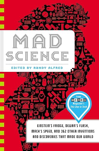 Mad Science: Einstein's Fridge, Dewar's Flask, Mach's Speed, and 362 Other Inventions and Discoveries That Made Our World