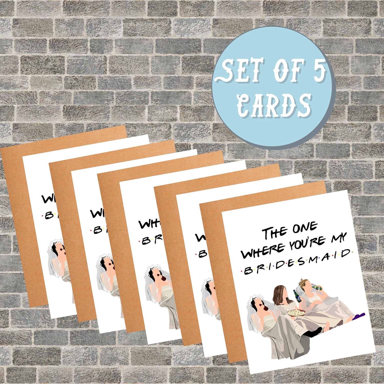 Friends Bridesmaid Card | Card For Her | Maid of Honor | Bridesmaid | Gift | Friends Themed | Bridesmaid Proposal Card | 4.25 x 5.5 Folded Cardstock Greeting Card (Set of 5 Cards)