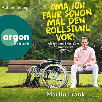 Oma, ich fahr schon mal den Rollstuhl vor! Hörbuch von Martin Frank episode artwork