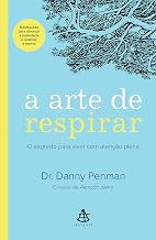 A arte de respirar: O segredo para viver com atenção plena