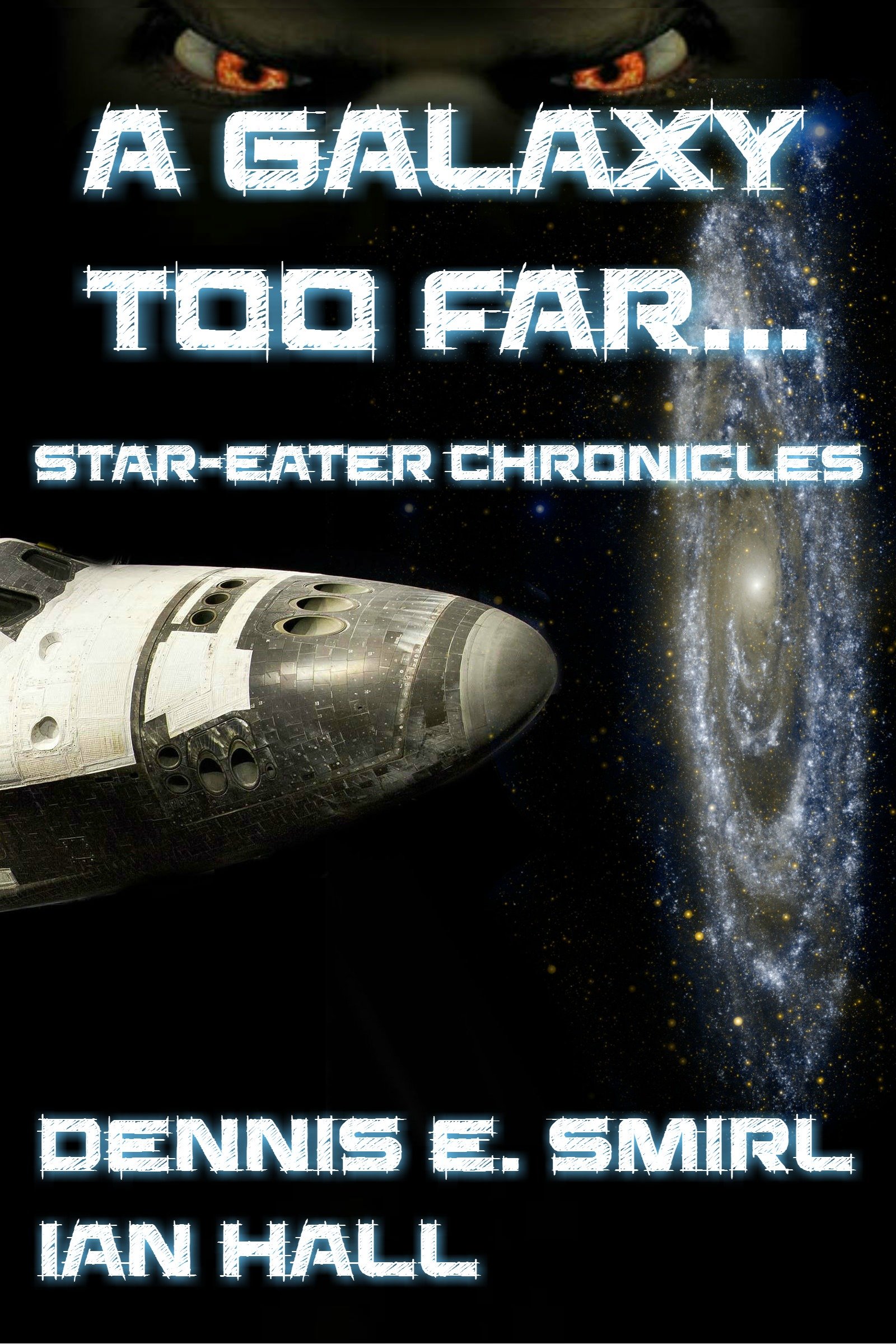 Star-Eater Chronicles 1. A Galaxy Too Far... (Star Eater Chronicles)
