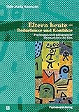 Eltern heute – Bedürfnisse und Konflikte: Psychoanalytisch-pädagogische Elternarbeit in der Kita (Therapie & Beratung)